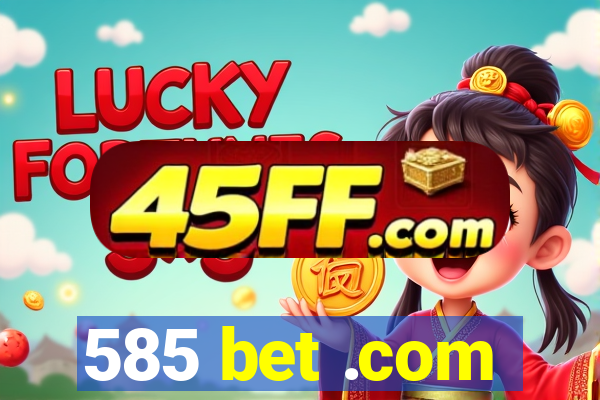 585 bet .com